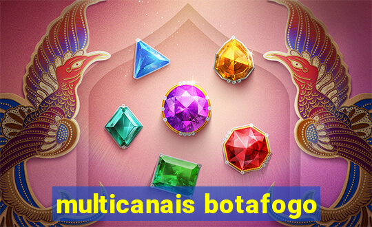 multicanais botafogo